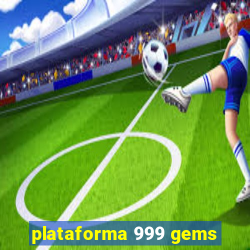 plataforma 999 gems